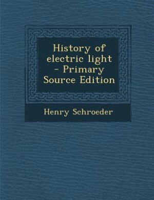 Couverture_History of electric light  - Primary Source Edition