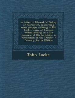 Couverture_A letter to Edward Ld Bishop of Worcester, concerning some passages relating to Mr. Locke's essay of humane understanding