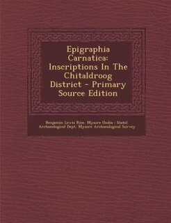 Epigraphia Carnatica: Inscriptions In The Chitaldroog District