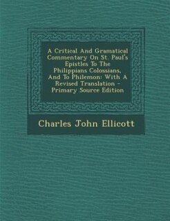 Couverture_A Critical And Gramatical Commentary On St. Paul's Epistles To The Philippians Colossians, And To Philemon