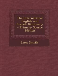 Couverture_The International English and French Dictionary - Primary Source Edition