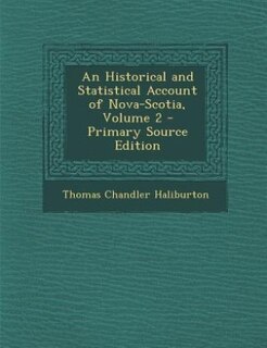 Front cover_An Historical and Statistical Account of Nova-Scotia, Volume 2 - Primary Source Edition
