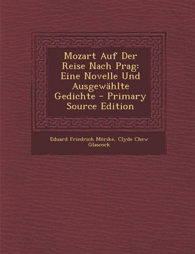 Mozart Auf Der Reise Nach Prag: Eine Novelle Und Ausgewählte Gedichte