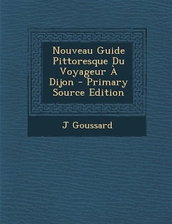 Front cover_Nouveau Guide Pittoresque Du Voyageur À Dijon