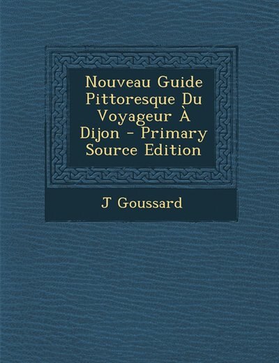 Front cover_Nouveau Guide Pittoresque Du Voyageur À Dijon