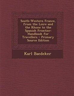Front cover_South-Western France, from the Loire and the Rhone to the Spanish Frontier