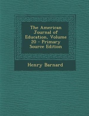 Front cover_The American Journal of Education, Volume 20 - Primary Source Edition