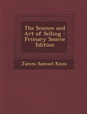 Couverture_The Science and Art of Selling - Primary Source Edition