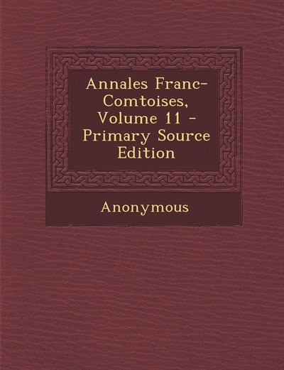 Annales Franc-Comtoises, Volume 11 - Primary Source Edition