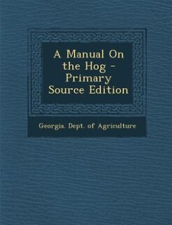 Front cover_A Manual On the Hog - Primary Source Edition