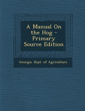 Front cover_A Manual On the Hog - Primary Source Edition