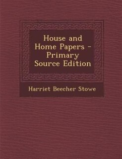 House and Home Papers - Primary Source Edition
