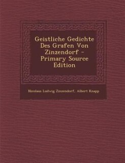 Geistliche Gedichte Des Grafen Von Zinzendorf - Primary Source Edition