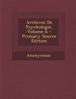 Couverture_Archives De Psychologie, Volume 6 - Primary Source Edition
