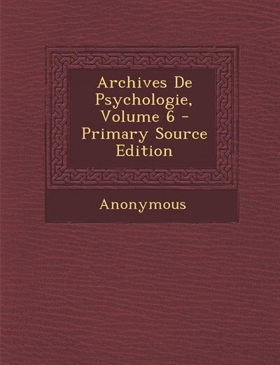 Couverture_Archives De Psychologie, Volume 6 - Primary Source Edition