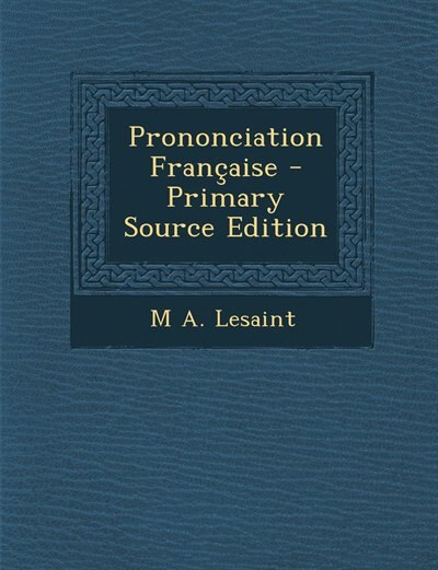 Front cover_Prononciation Française - Primary Source Edition
