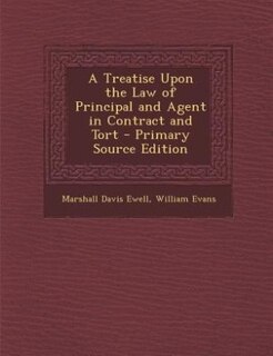 Front cover_A Treatise Upon the Law of Principal and Agent in Contract and Tort - Primary Source Edition