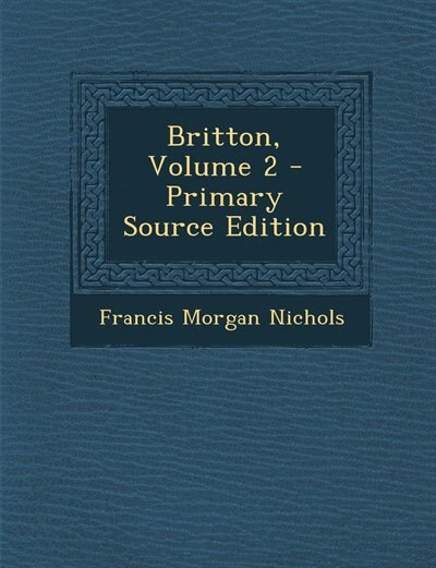 Britton, Volume 2 - Primary Source Edition
