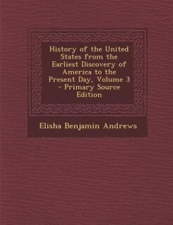 Couverture_History of the United States from the Earliest Discovery of America to the Present Day, Volume 3 - Primary Source Edition