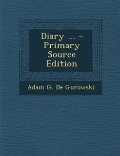 Diary ... - Primary Source Edition