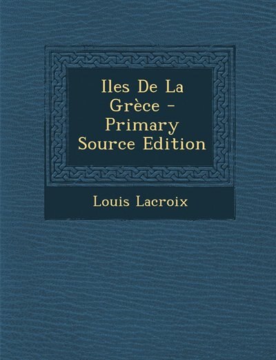 Couverture_Iles De La Grèce - Primary Source Edition