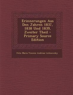 Erinnerungen Aus Den Jahren 1837, 1838 Und 1839, Zweiter Theil - Primary Source Edition