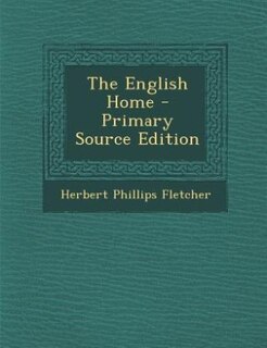 Front cover_The English Home - Primary Source Edition