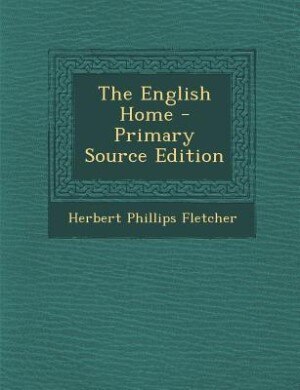 Front cover_The English Home - Primary Source Edition