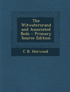 Couverture_The Witwatersrand and Associated Beds - Primary Source Edition
