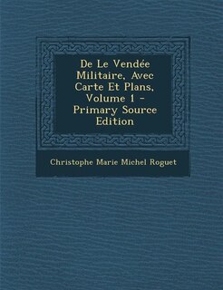 Couverture_De Le Vend&eacute;e Militaire, Avec Carte Et Plans, Volume 1 - Primary Source Edition