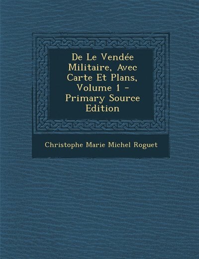 Couverture_De Le Vend&eacute;e Militaire, Avec Carte Et Plans, Volume 1 - Primary Source Edition