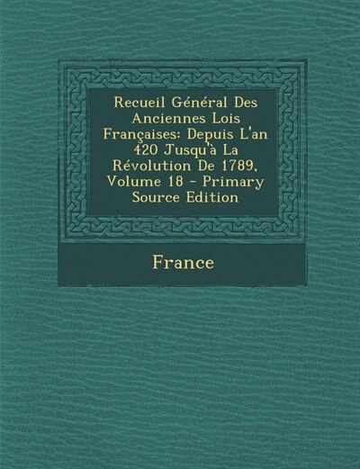 Couverture_Recueil Général Des Anciennes Lois Françaises