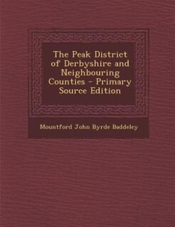 Front cover_The Peak District of Derbyshire and Neighbouring Counties - Primary Source Edition