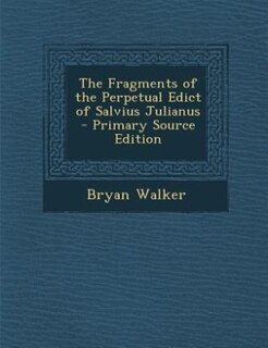 Front cover_The Fragments of the Perpetual Edict of Salvius Julianus - Primary Source Edition