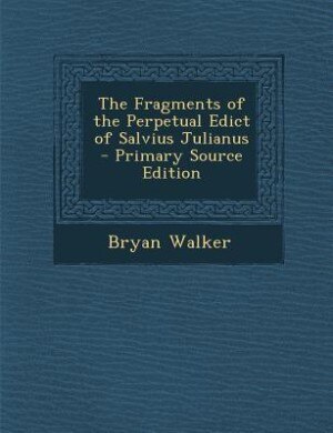 Front cover_The Fragments of the Perpetual Edict of Salvius Julianus - Primary Source Edition