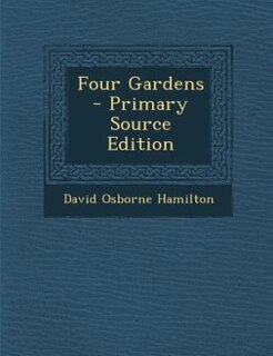 Four Gardens - Primary Source Edition