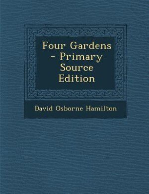 Four Gardens - Primary Source Edition