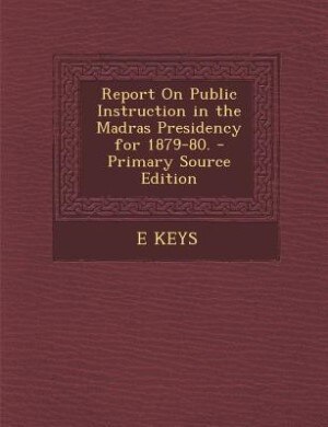 Front cover_Report On Public Instruction in the Madras Presidency for 1879-80. - Primary Source Edition