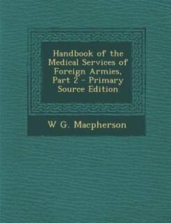 Front cover_Handbook of the Medical Services of Foreign Armies, Part 2 - Primary Source Edition