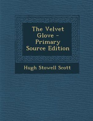 The Velvet Glove - Primary Source Edition