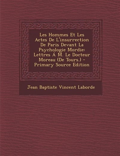 Front cover_Les Hommes Et Les Actes De L'insurrection De Paris Devant La Psychologie Mordie