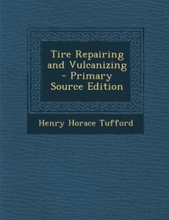Couverture_Tire Repairing and Vulcanizing - Primary Source Edition