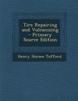 Couverture_Tire Repairing and Vulcanizing - Primary Source Edition