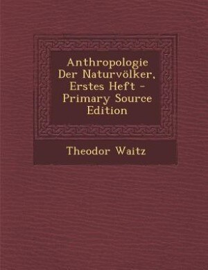 Couverture_Anthropologie Der Naturvölker, Erstes Heft - Primary Source Edition