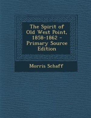 The Spirit of Old West Point, 1858-1862 - Primary Source Edition