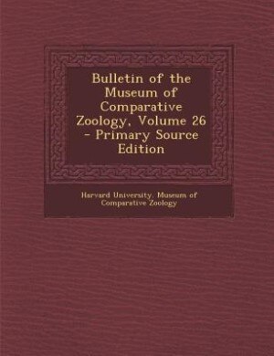Couverture_Bulletin of the Museum of Comparative Zoology, Volume 26 - Primary Source Edition