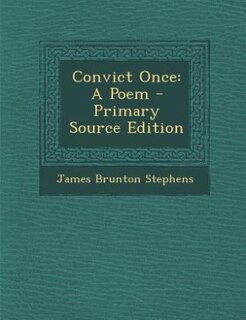 Convict Once: A Poem - Primary Source Edition