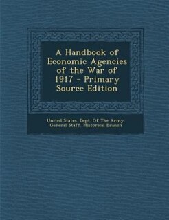 Front cover_A Handbook of Economic Agencies of the War of 1917 - Primary Source Edition