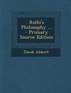 Front cover_Rollo's Philosophy ... - Primary Source Edition