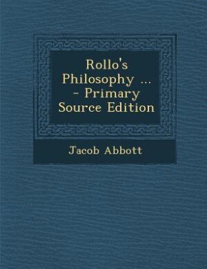 Front cover_Rollo's Philosophy ... - Primary Source Edition
